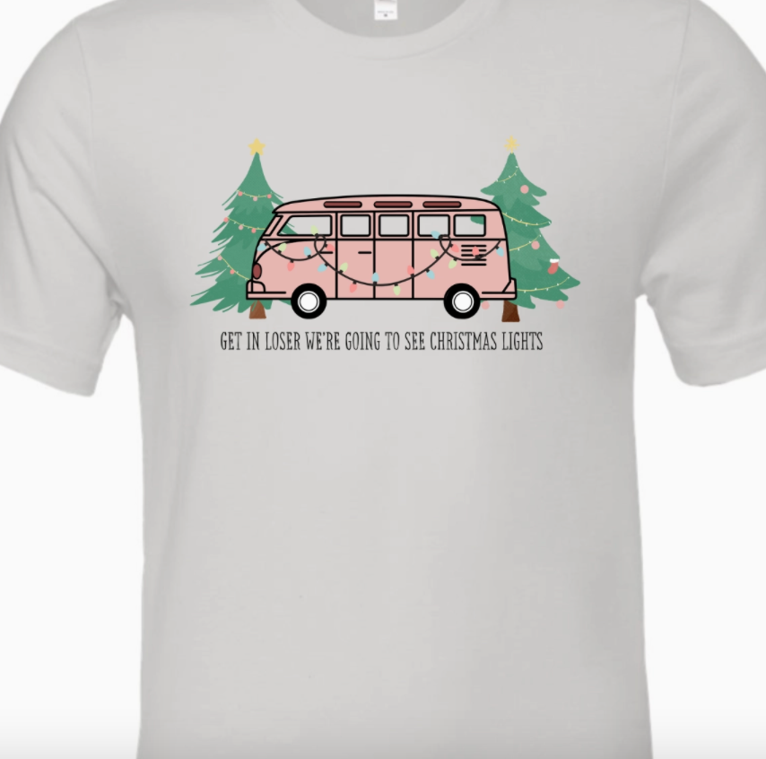 Get In Loser We're Going To See Christmas Lights Tee.